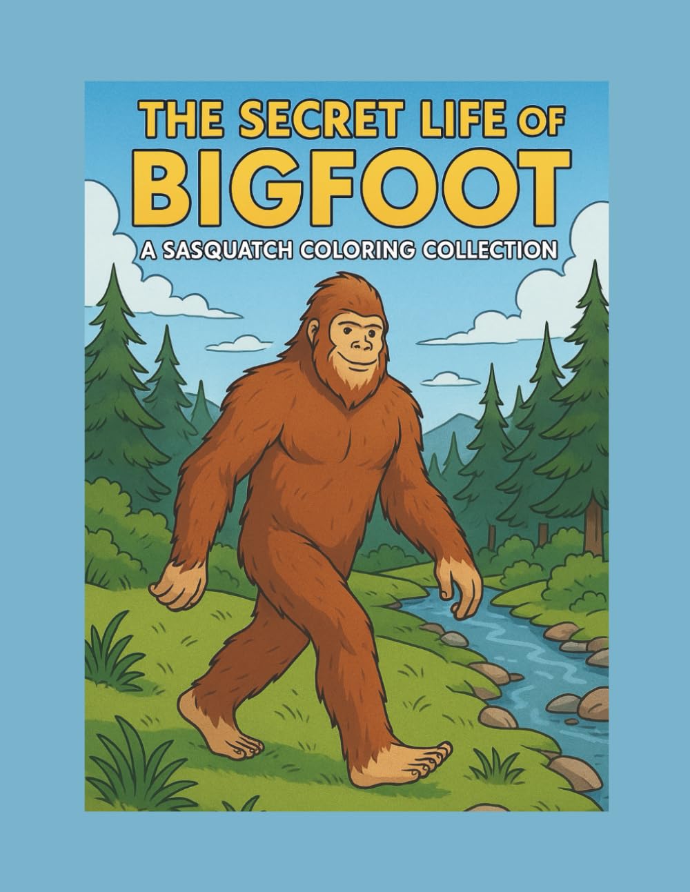The Secret Life of Bigfoot: A Sasquatch Coloring Collection