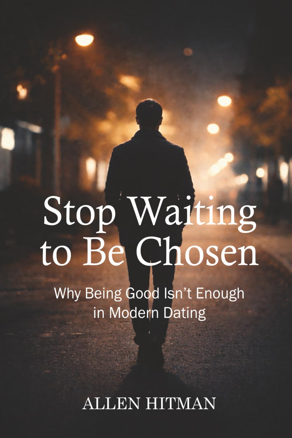 Stop waiting to be chosen: Why being good isn’t enough in modern dating