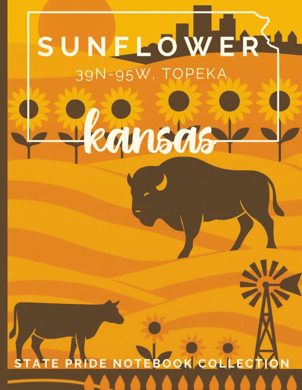 State Pride Notebook Collection: Kansas (Midwest) – Sunflower (39N-95W, Topeka): State-Themed Notebook with Affirmations | Celebrate the U.S. State or Territory You Love with Pride