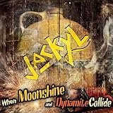 When Moonshine And Dynamite Collide