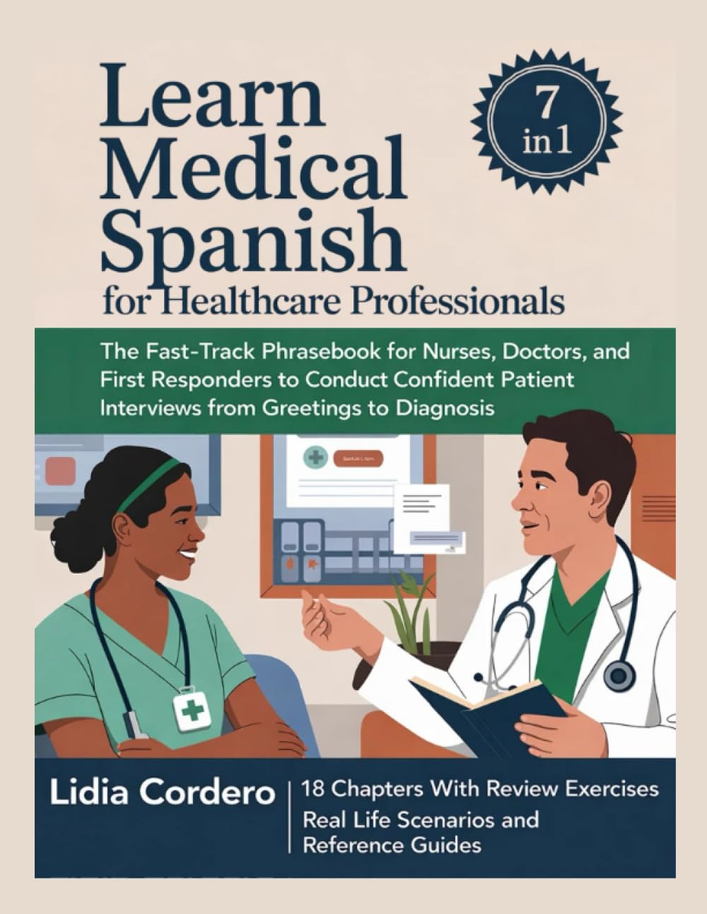 Learn Medical Spanish For Healthcare Professionals: The Fast-Track Phrasebook for Nurses, Doctors, and First Responders to Conduct Confident Patient Interviews from Greetings to Diagnosis