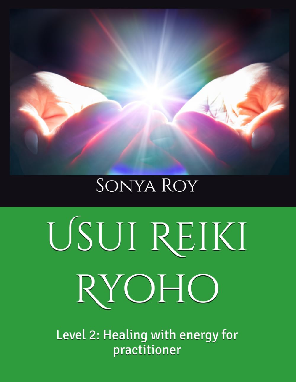 Usui Reiki Ryoho: Level 2: Healing with energy for practitioner (Usui Reiki Ryoho Certification Manual in color)