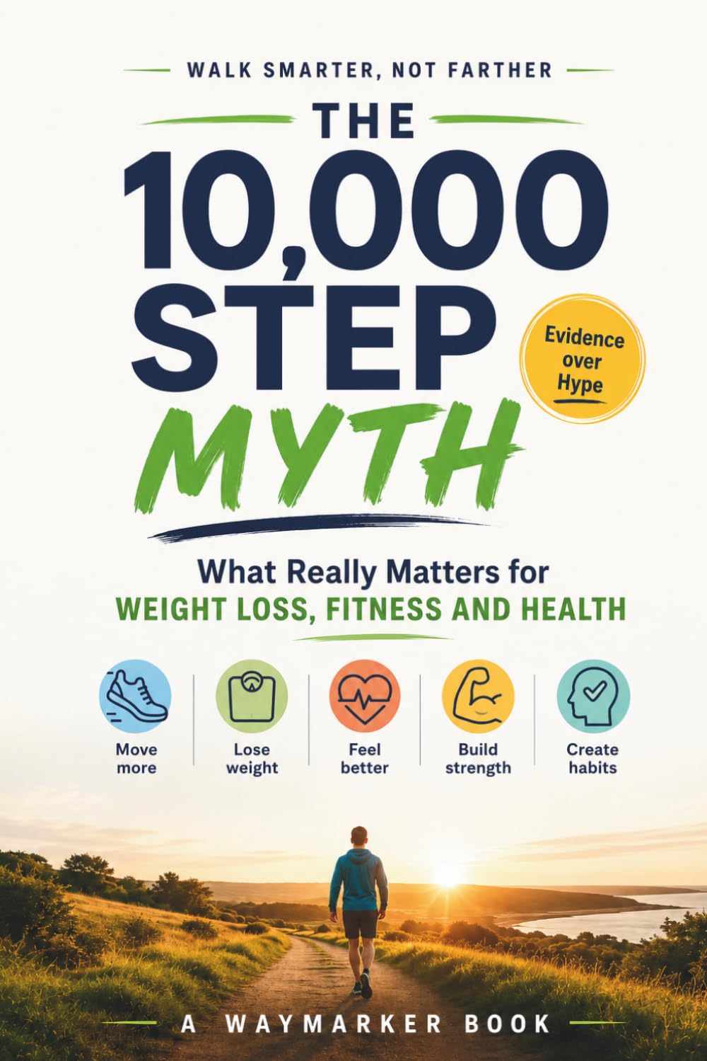 The 10,000 Step Myth: What Really Matters for Weight Loss, Fitness and Health