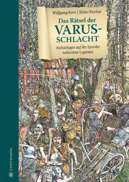 Das Rätsel der Varusschlacht: Archäologen auf der Spur der verlorenen Legionen
