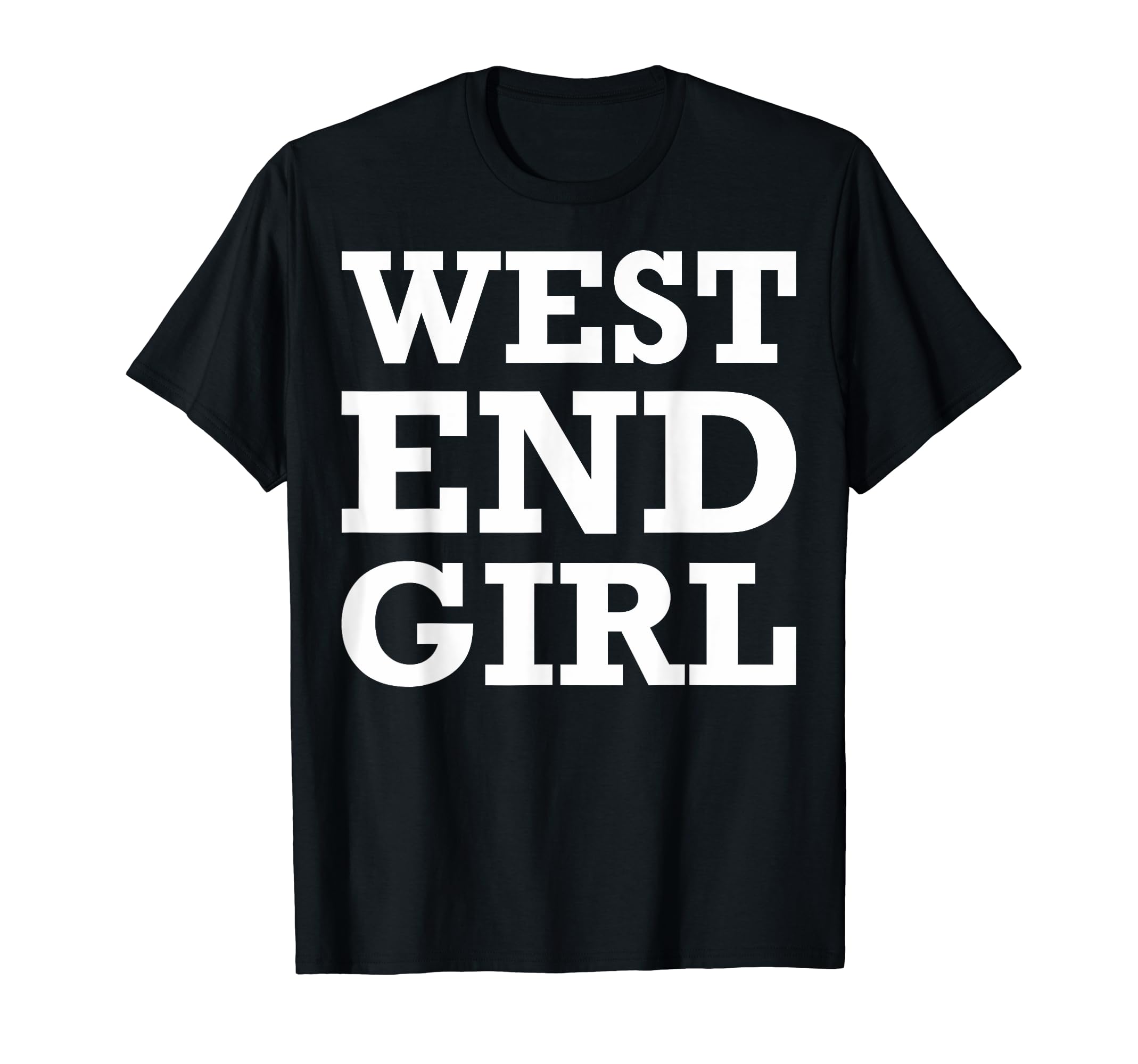 West End Girl Funny Women T-Shirt T-ShirtOEKO-TEX STANDARD 100
