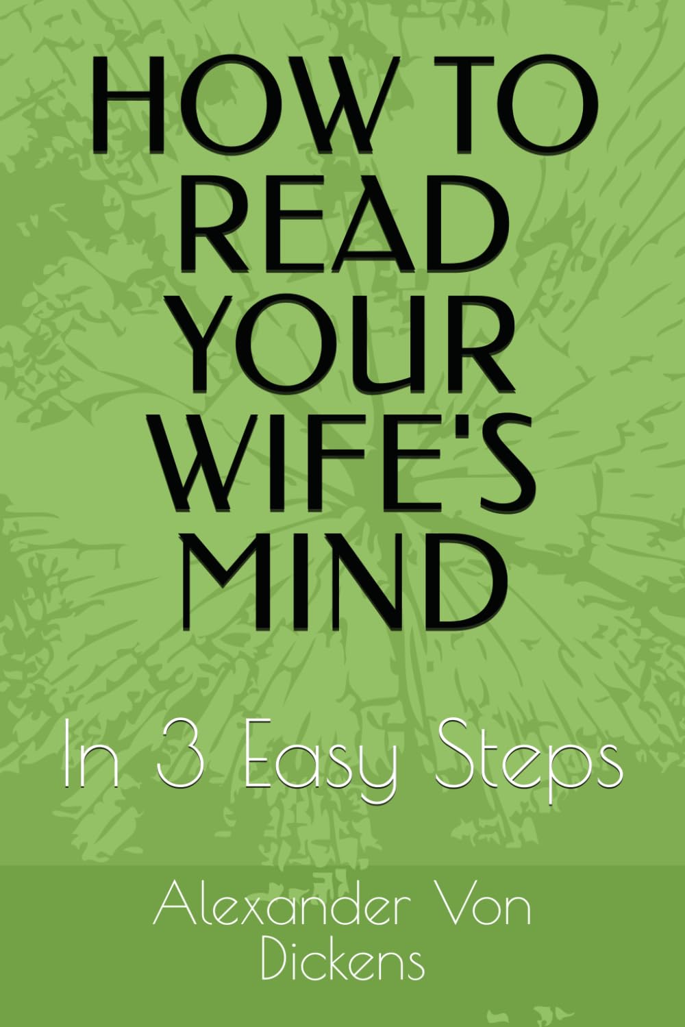 HOW TO READ YOUR WIFE'S MIND: In 3 Easy Steps