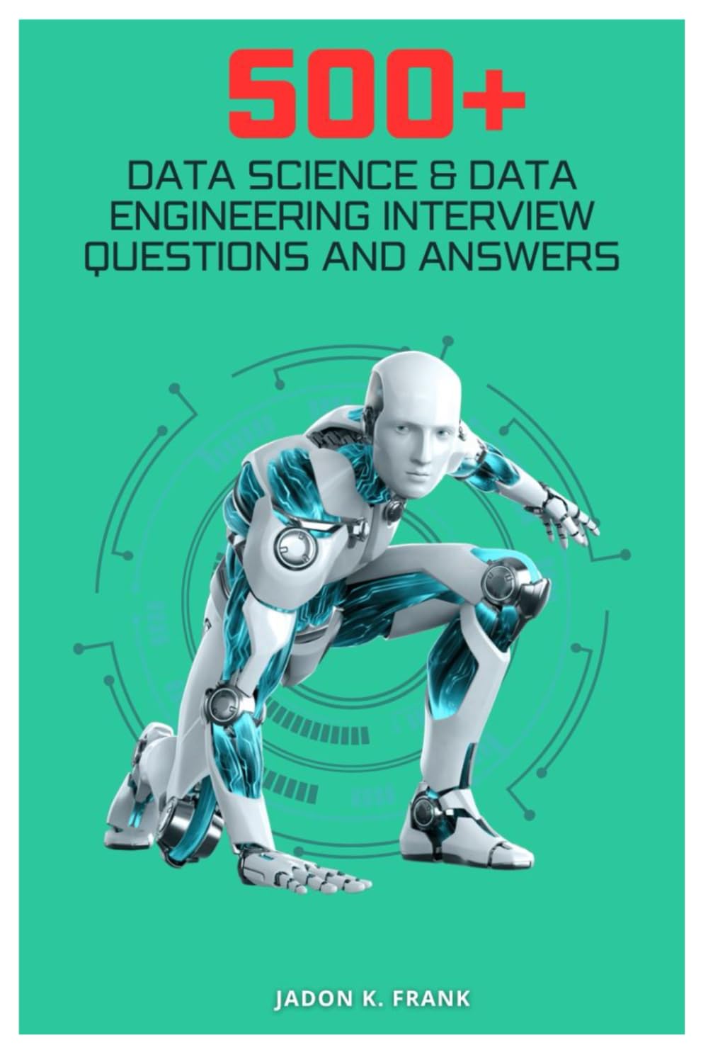 Data science & Data Engineering interview questions and answers: The Complete Guide to Mastering Technical Interviews in Data Science, Data Engineering, Python, SQL, Cloud Computing, and Power BI
