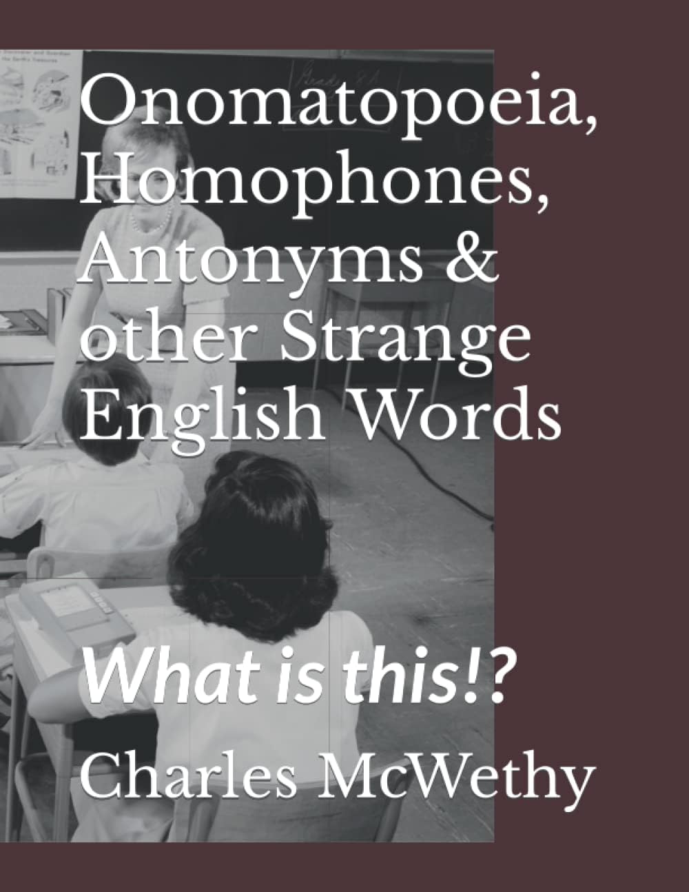 Onomatopoeia, Homophones, Antonyms & other Strange English Words