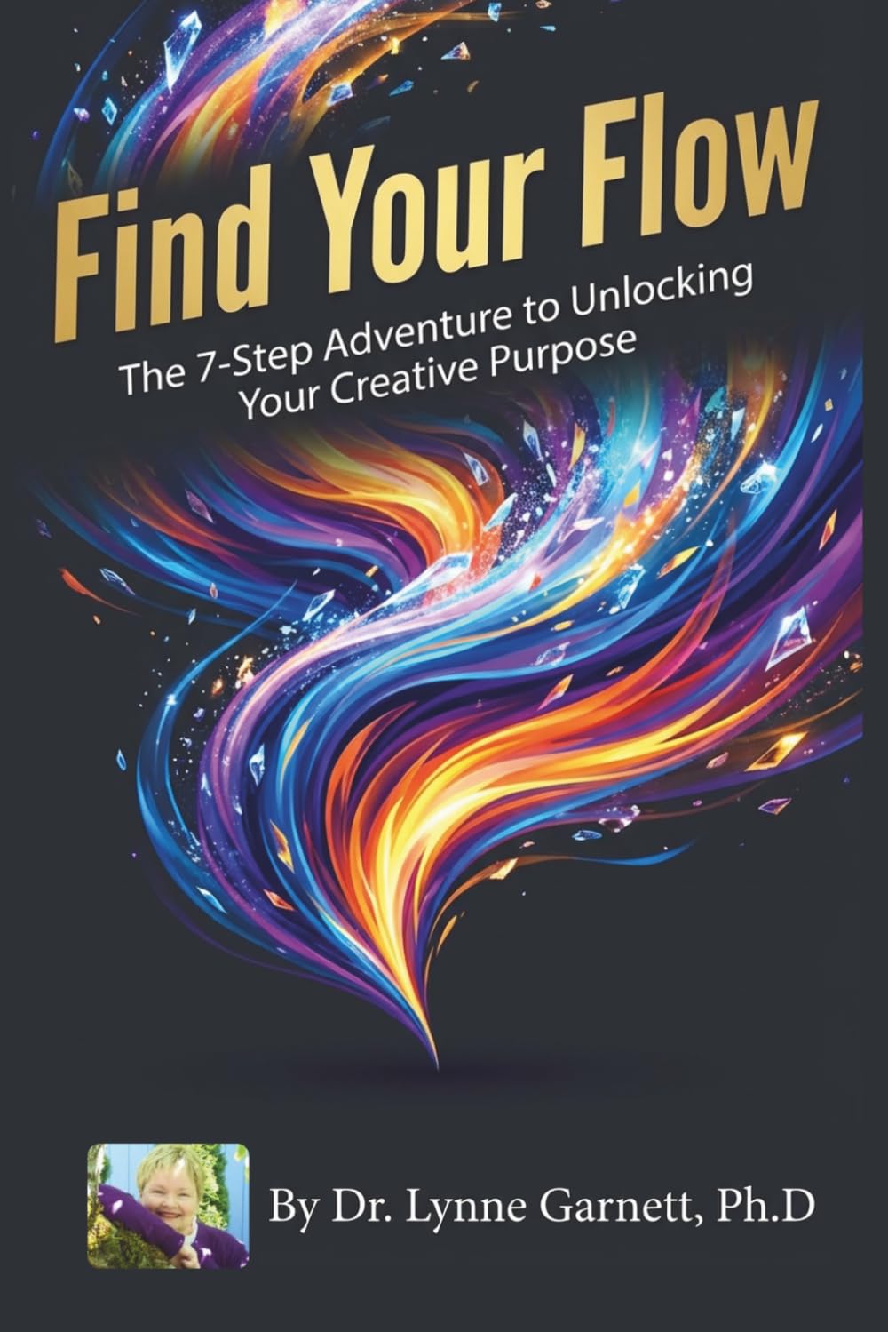 Find Your Flow: The 7-Step Adventure to Unlocking Your Creative Purpose