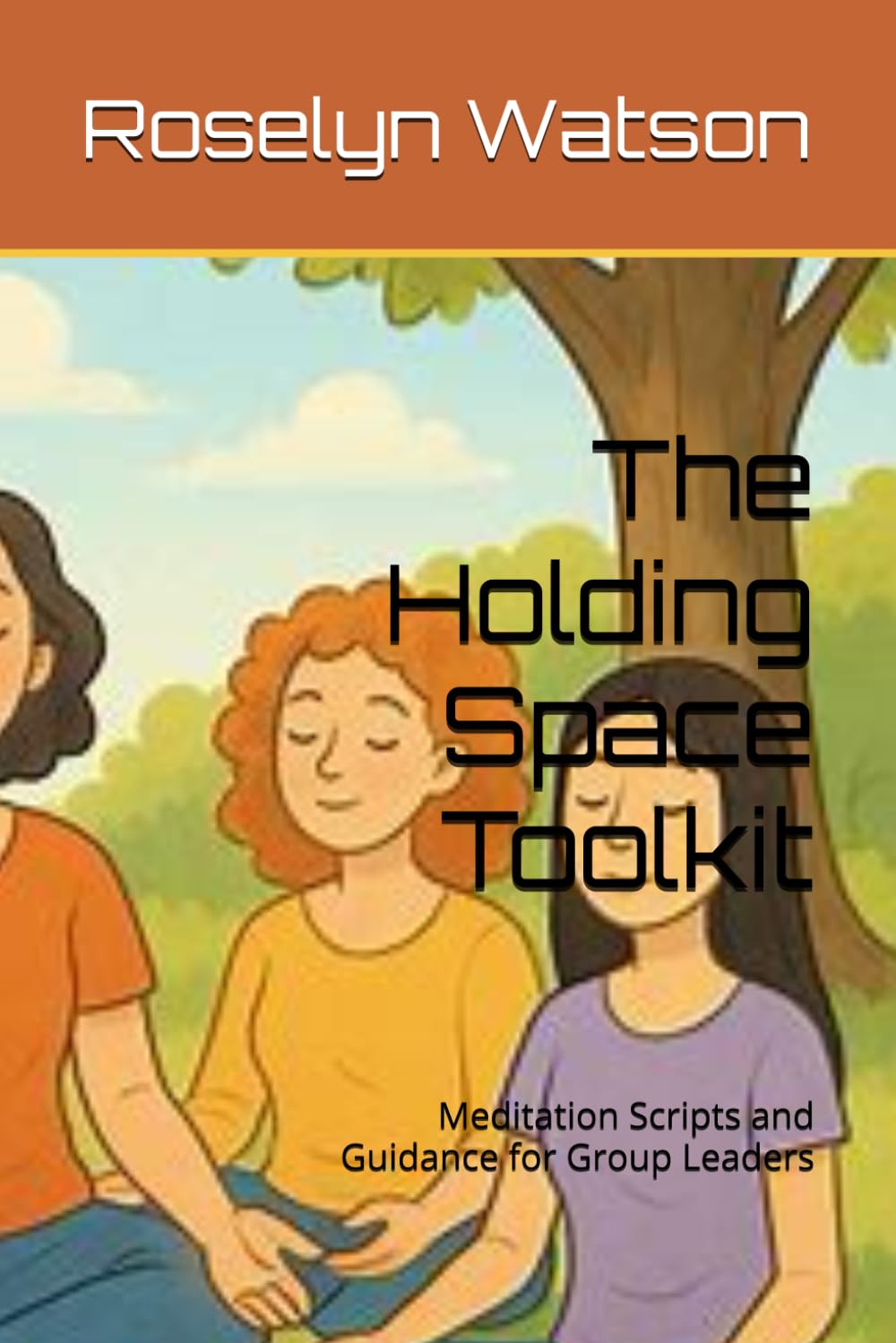 The Holding Space Toolkit: Meditation Scripts and Guidance for Group Leaders