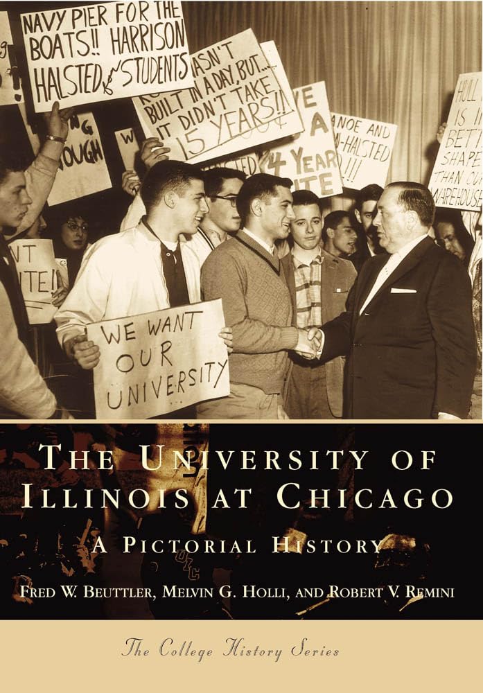 The University of Illinois at Chicago: A Pictorial History (The College History Series)