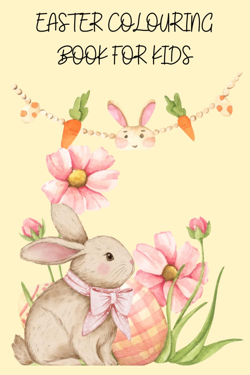 EASTER COLOURING BOOK FOR KIDS:: A BOOK FILLED WITH OVER 50 CUTE PAGES FOR KIDS TO COLOUR IN FOR FUN WITH EASTER EGG,CHICKS,BUNNIES. ages 4-8