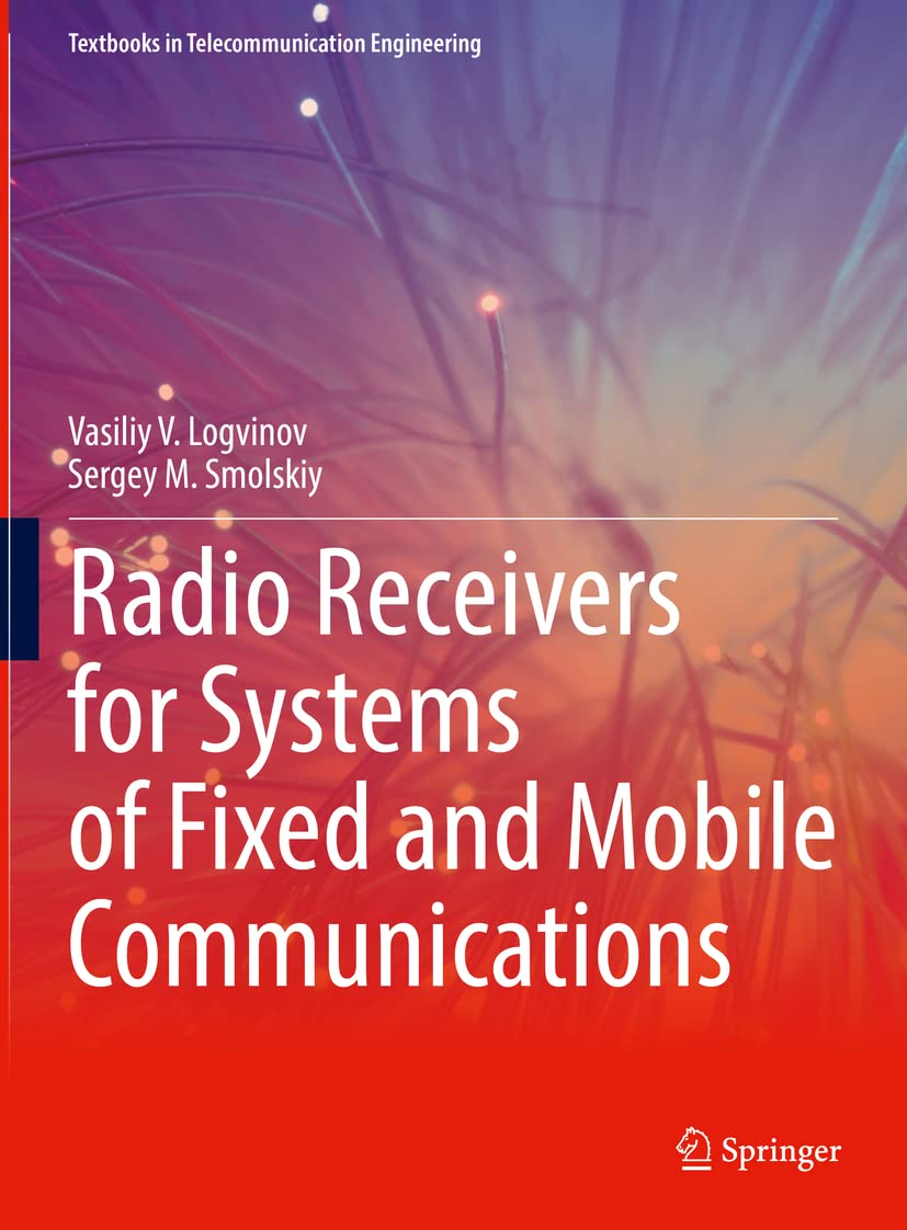 Radio Receivers for Systems of Fixed and Mobile Communications (Textbooks in Telecommunication Engineering)