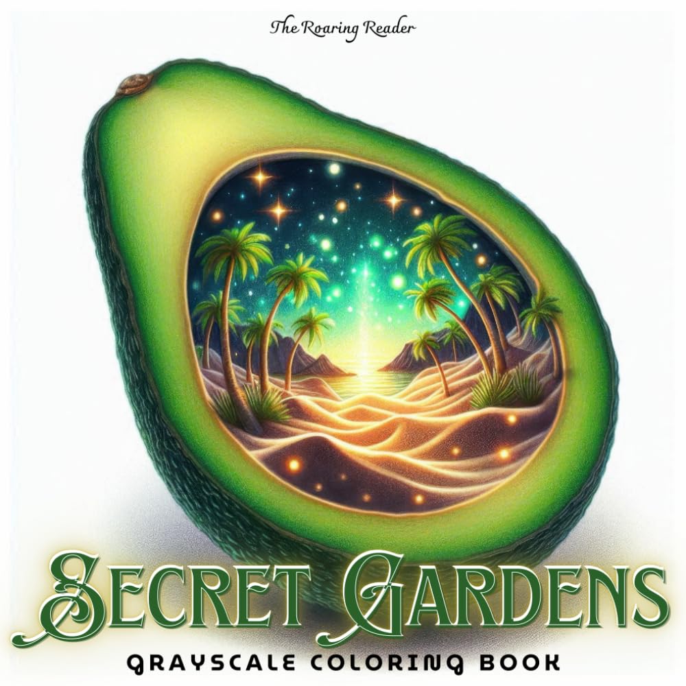 Secret Gardens Grayscale Coloring Book: Step Into a World Where Cabbages Hold Castles, Fruits Bloom with Fairy Lights, and Every Leaf Unfolds a Hidden ... and Creators! (Nature’s Whimsical Beauty)