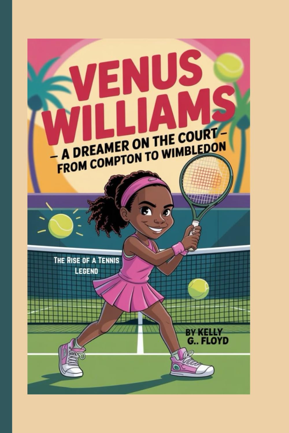 Venus Williams Kids Biography: A Dreamer on the Court - From Compton to Wimbledon: The Rise of a Tennis Legend