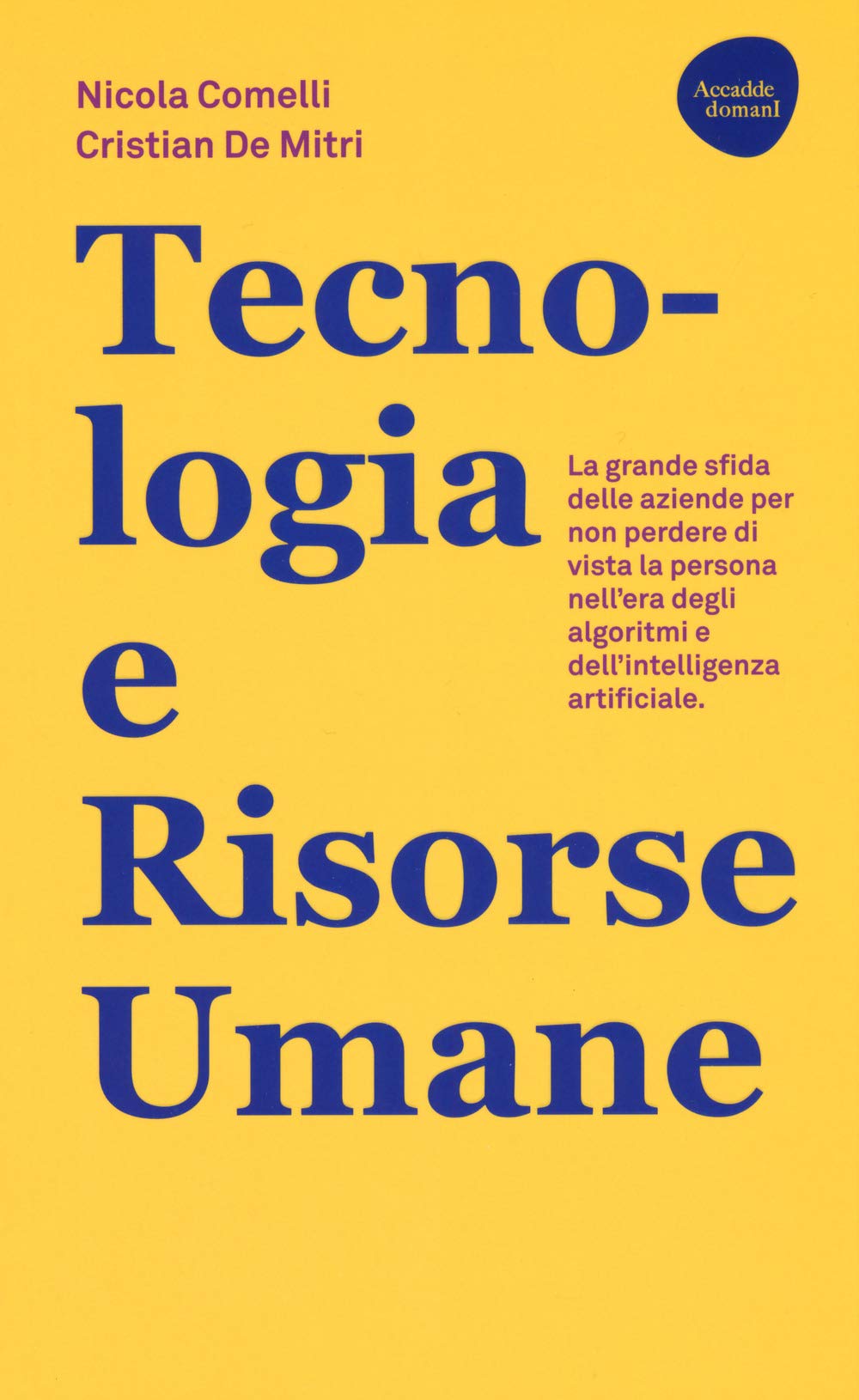 Tecnologia E Risorse Umane. La Grande Sfida Delle Aziende Per Non Perdere Di Vista La Persona Nell'era Degli Algoritmi E Dell'intelligenza Artificiale - 4
