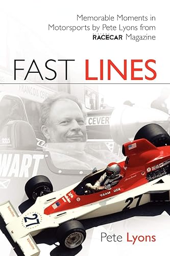 Fast Lines: Memorable Motorsports Moments by Pete Lyons from Vintage Racecar Magazine: Memorable Moments in Motor Sports from Vintage Racecar Magazine