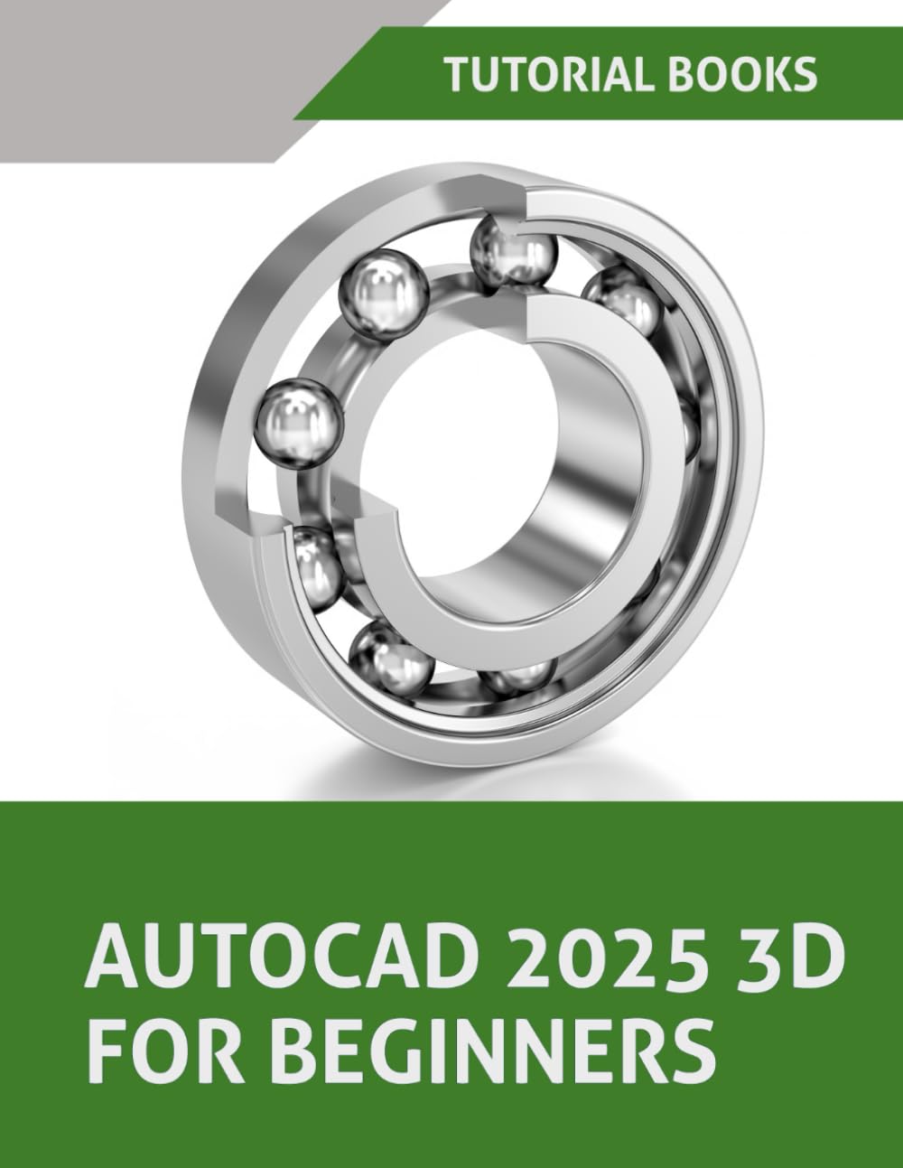AutoCAD 2025 3D For Beginners: A Step-by-Step Guide to Learning AutoCAD 3D Modeling