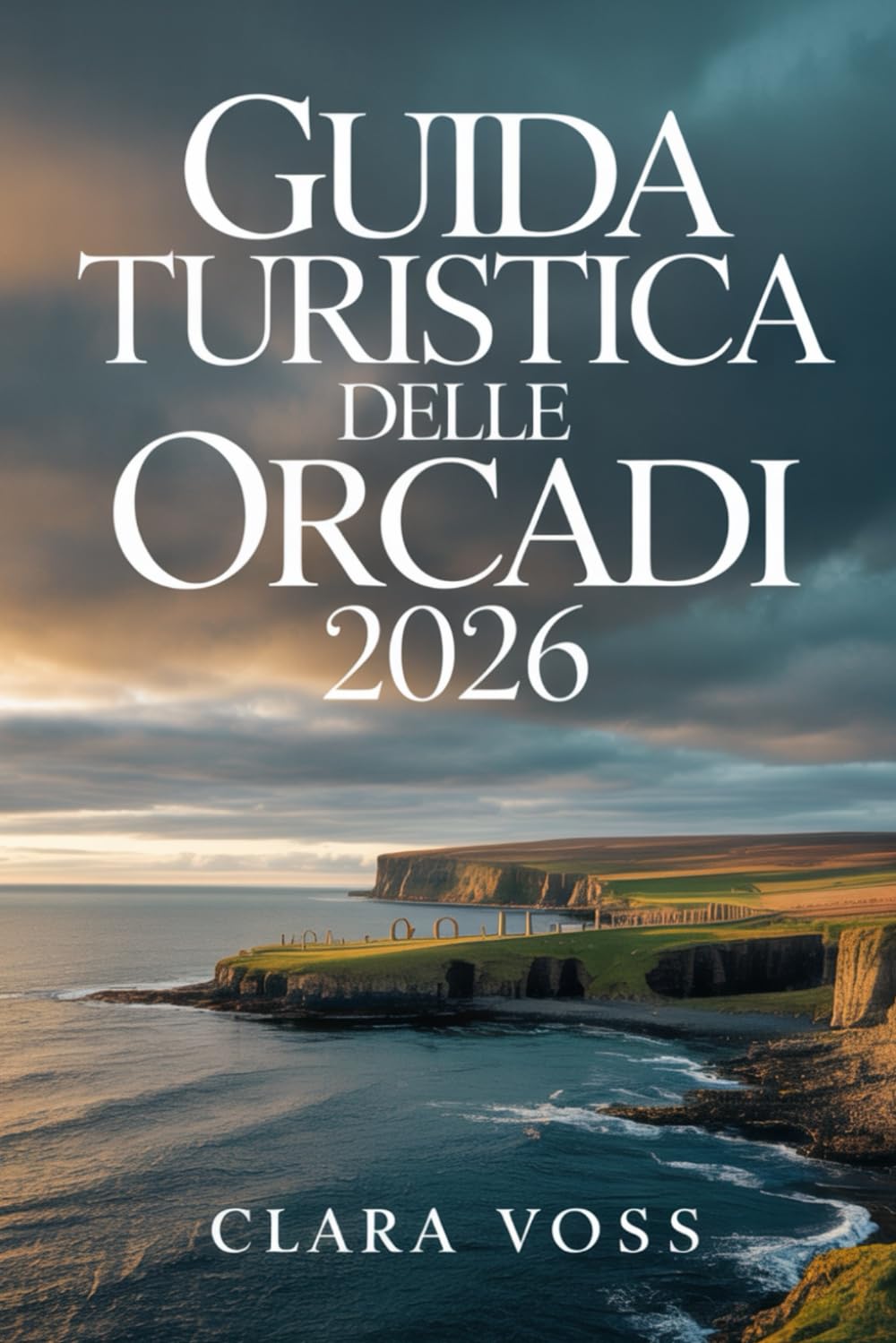 GUIDA TURISTICA DELLE ORCADI 2026: Paesaggi antichi, vita isolana e viaggi significativi all'estremità settentrionale della Scozia
