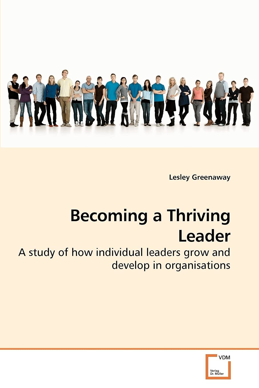 Becoming a Thriving Leader: A study of how individual leaders grow and develop in organisations