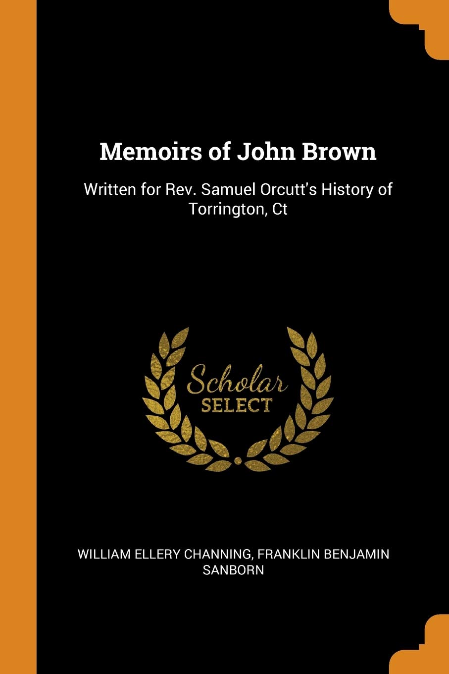 Memoirs of John Brown: Written for Rev. Samuel Orcutt's History of Torrington, CT