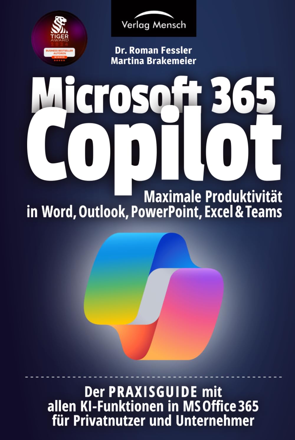 Microsoft 365 Copilot | Maximale Produktivität in Word, Outlook, PowerPoint, Excel & Teams: Der PRAXISGUIDE mit allen KI-Funktionen in MS Office 365 für Privatnutzer und Unternehmer