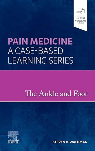 The Ankle and Foot: Pain Medicine: A Case-Based Learning Series