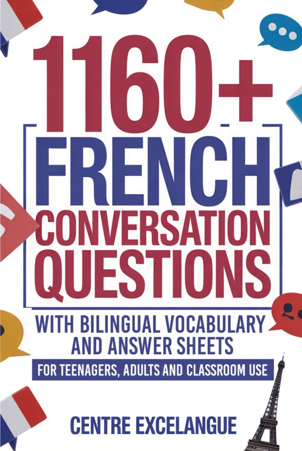 1160+ French Conversation Questions with Bilingual Vocabulary and Answer Sheets: For Teenagers, Adults and Classroom Use