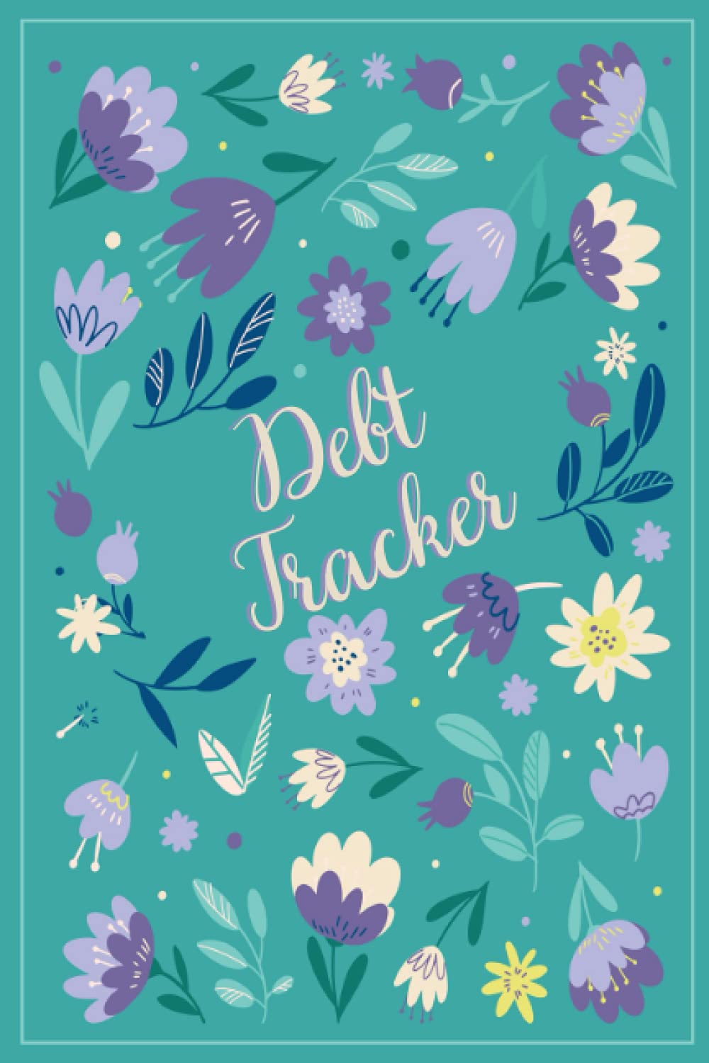 Debt Tracker: Simple Debt Payoff Planner Notebook & Snowball Payment Organizer Log Book To Help You Control Your Financial Situation & Pay off Debts
