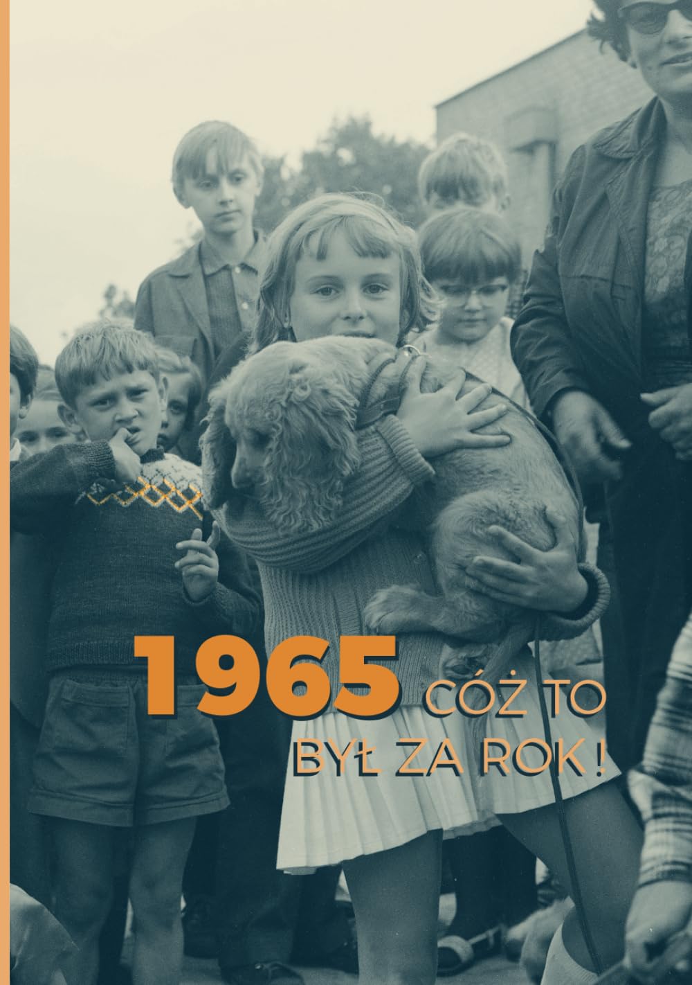 1965. Cóż to był za rok!: Polska książka na prezent na urodziny