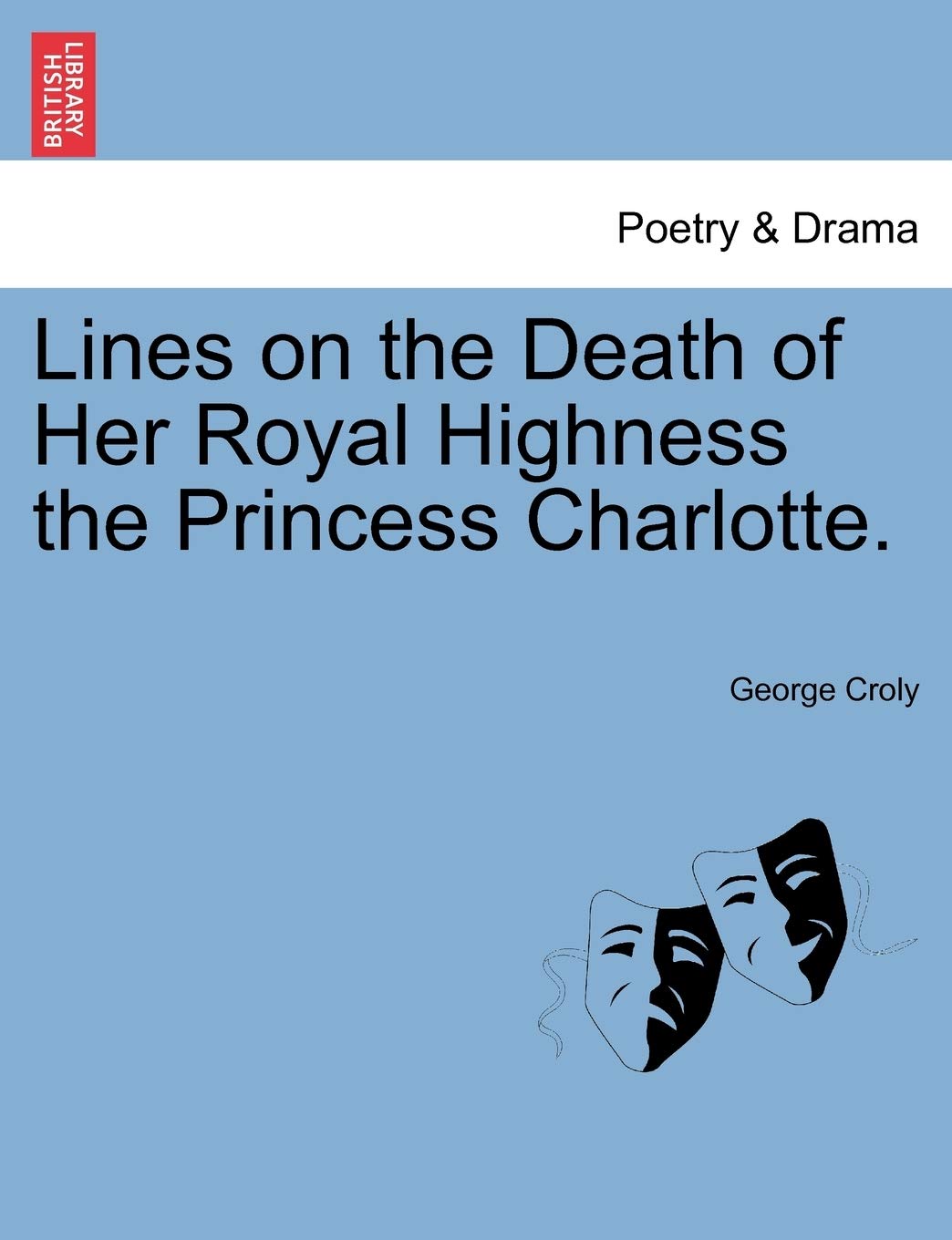 Lines on the Death of Her Royal Highness the Princess Charlotte.