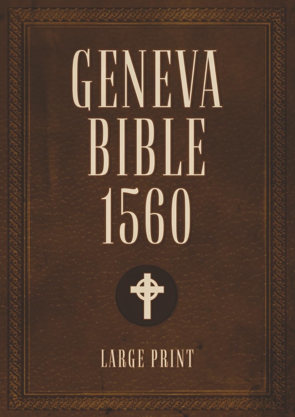 Geneva Bible 1560 edition With Apocrypha LARGE PRINT: Old and New Testament with the Entire Original Apocryphal Writings in 1560 Orthography