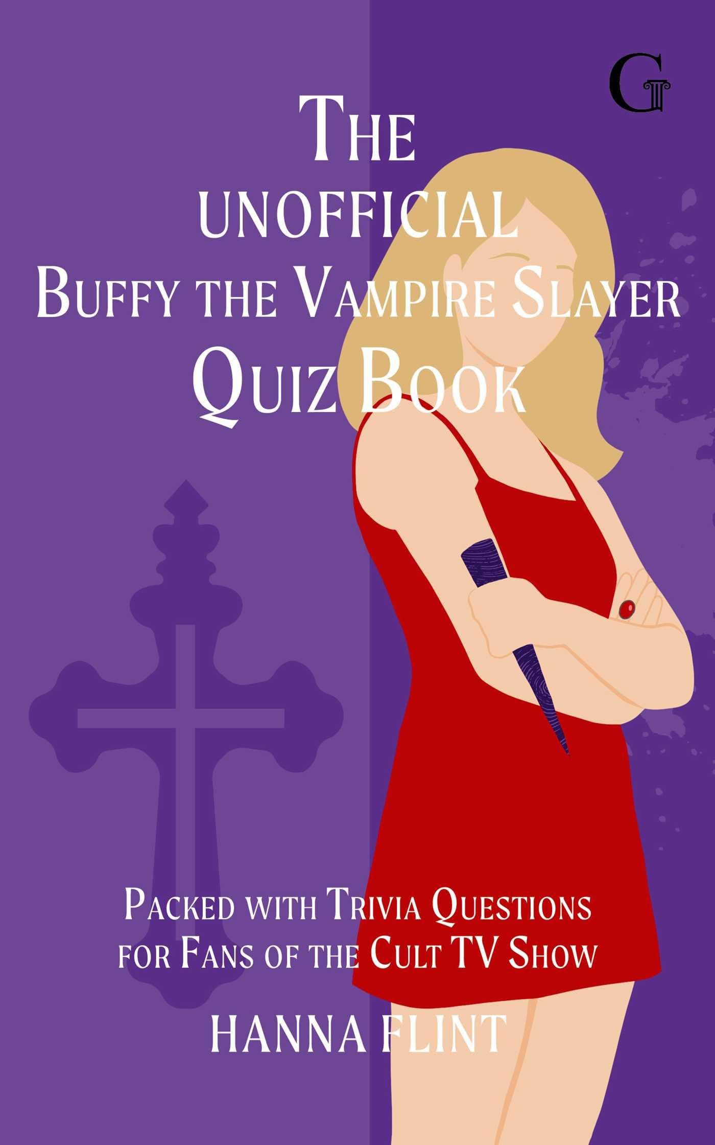 The Unofficial Buffy the Vampire Slayer Quiz Book: Over 300 Trivia Questions for Fans of the Cult TV Show