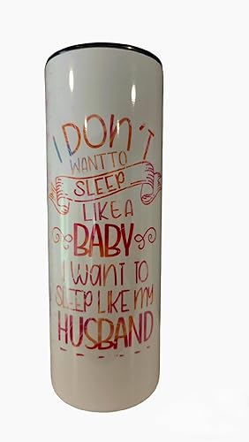 Sleep Like my husband not a baby cute coffee mug 20oz stainless steel Insulated Skinny tumbler with Spill proof lid and metal straw