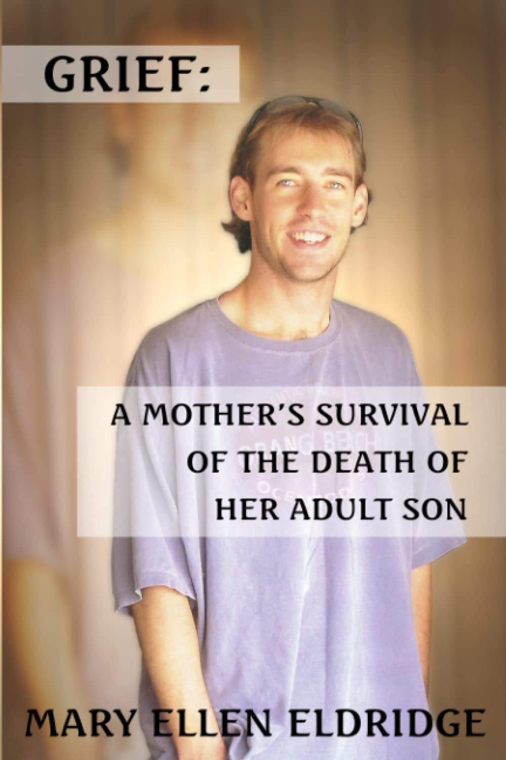 Grief: A Mother's Survival of the Death of Her Adult Son