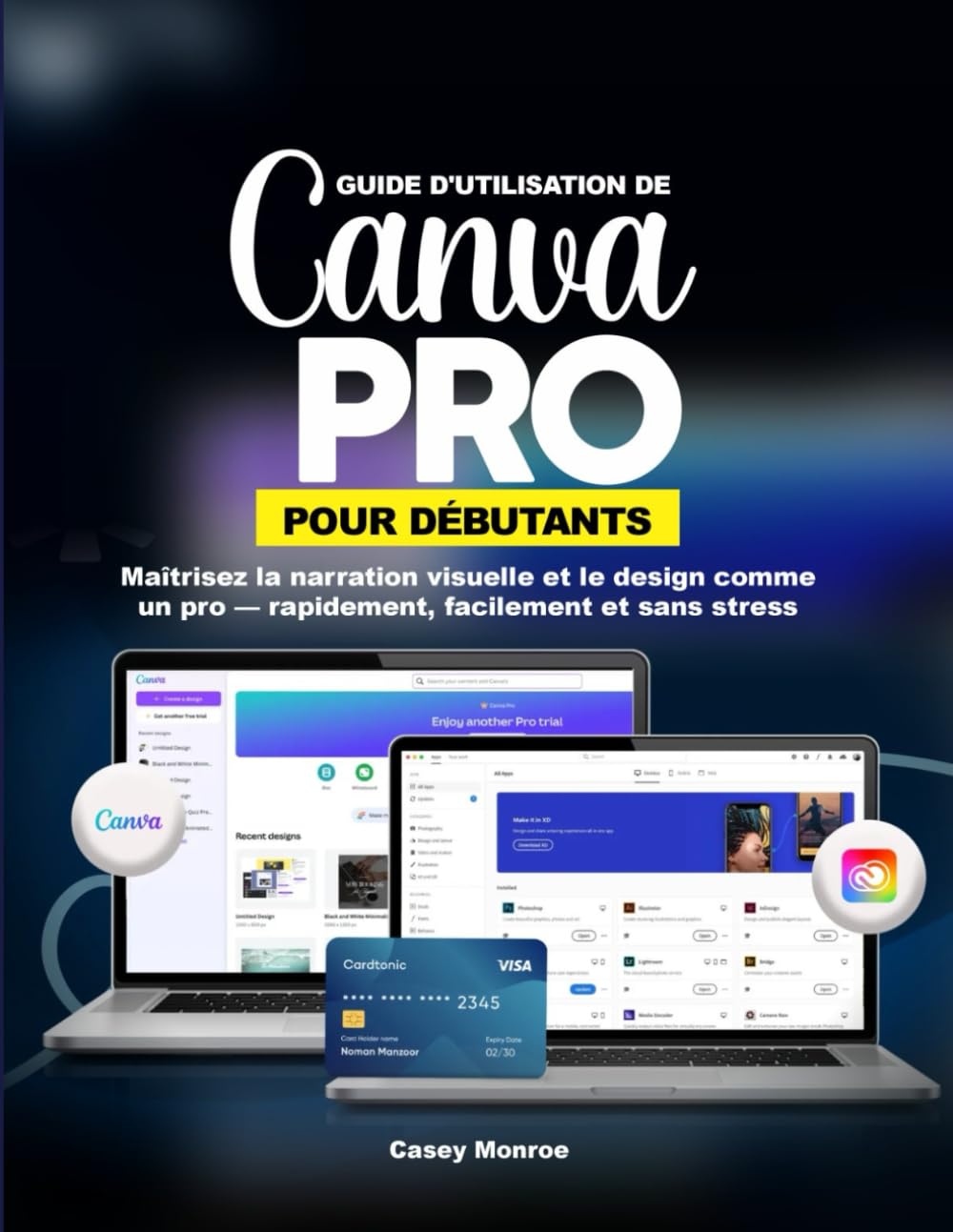 GUIDE D'UTILISATION DE CANVA PRO POUR DÉBUTANTS: Maîtrisez la narration visuelle et le design comme un pro — rapidement, facilement et sans stress