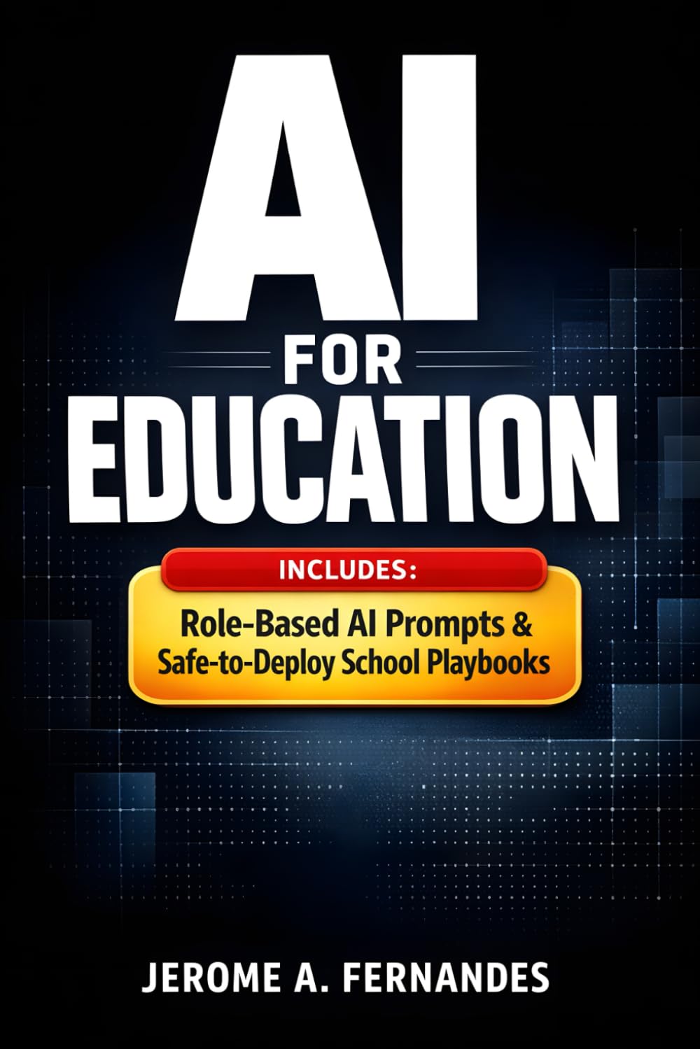 AI for Education: A Practical Guide to Using AI Responsibly in Teaching, Learning, and Student Support (AI in Education Series)