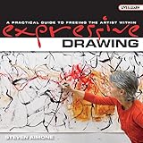 Expressive Drawing: A Practical Guide to Freeing the Artist Within (Live and Learn Series AARP)