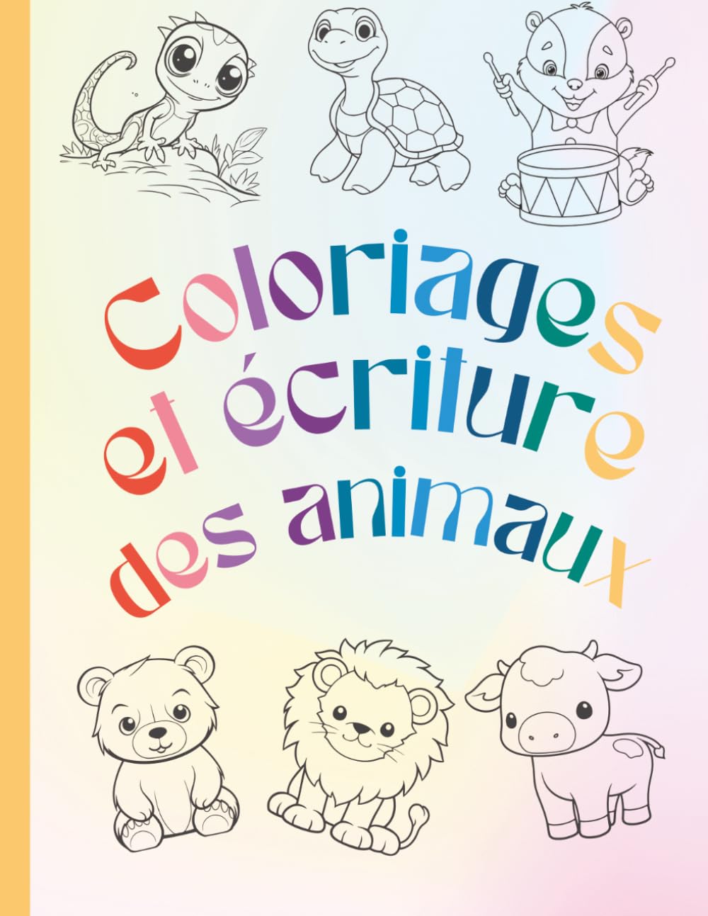 Cahier de coloriage: Animaux: L’alphabet: Pour Garçons et Filles à partir de 2 ans et +