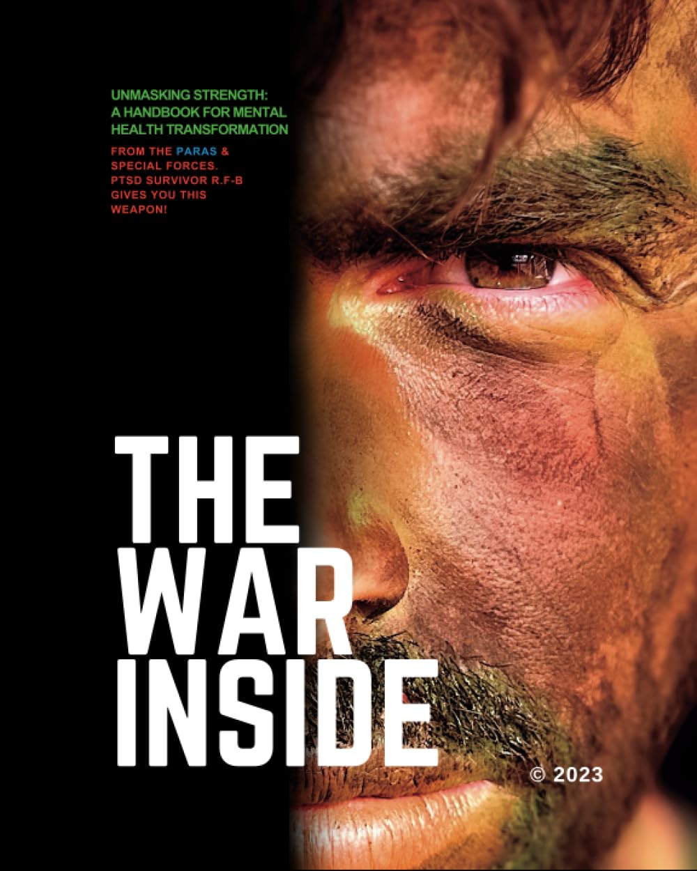 THE WAR INSIDE: UNMASKING STRENGTH: A HANDBOOK FOR MENTAL HEALTH TRANSFORMATION