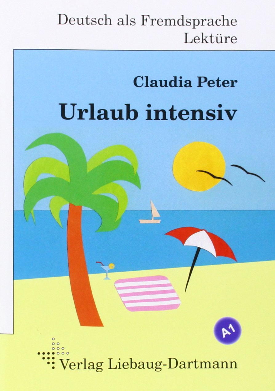 Urlaub intensiv: Roman mit Übungen - für Jugendliche und Erwachsene Deutsch lesen und lernen