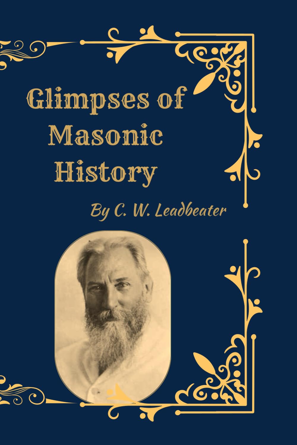 Glimpses of Masonic History: The Hidden Origins, Symbolism, and Spiritual Foundations of Freemasonry