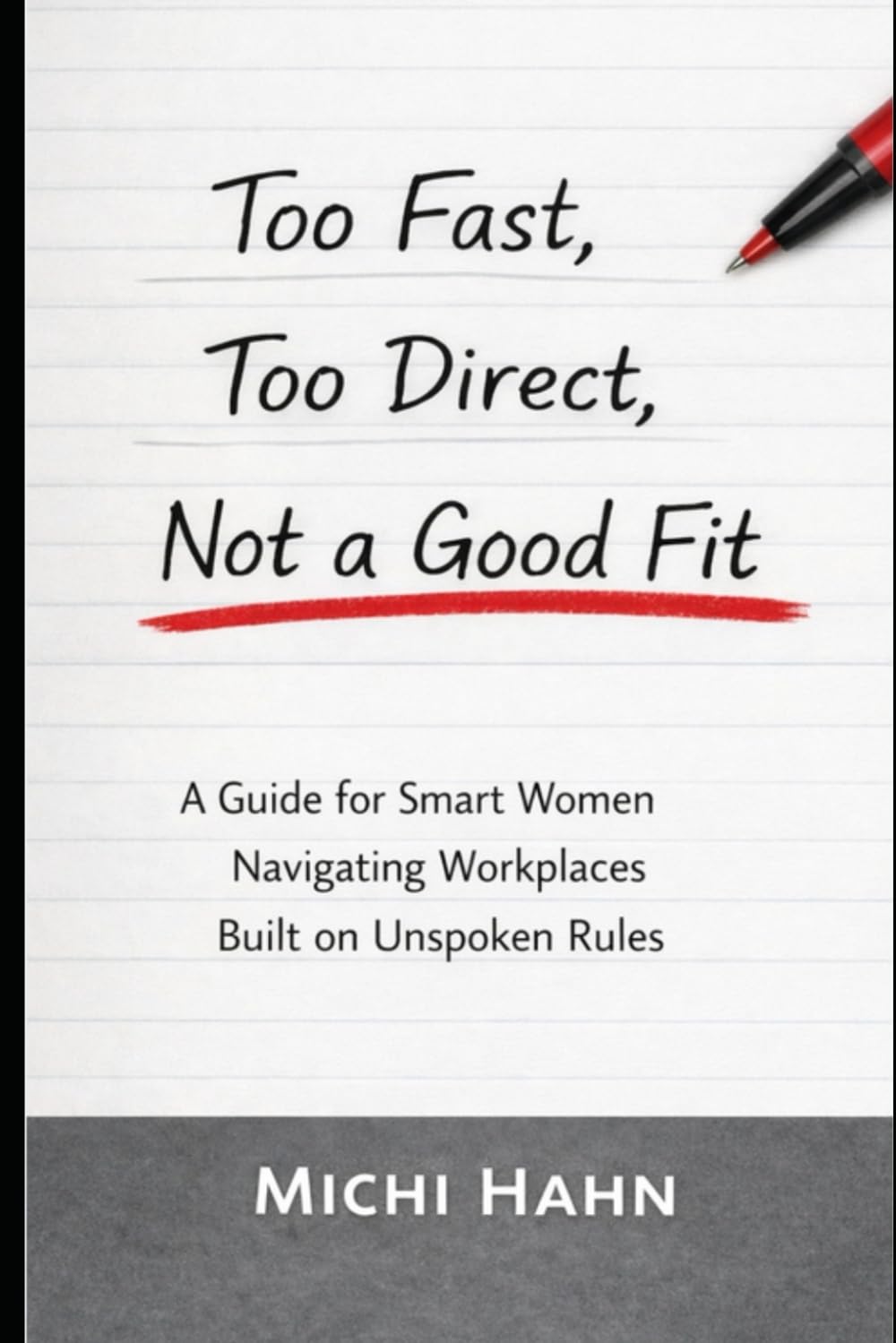 Too Fast, Too Direct, Not a Good Fit: A Guide for Smart Women Navigating Workplaces Built on Unspoken Rules