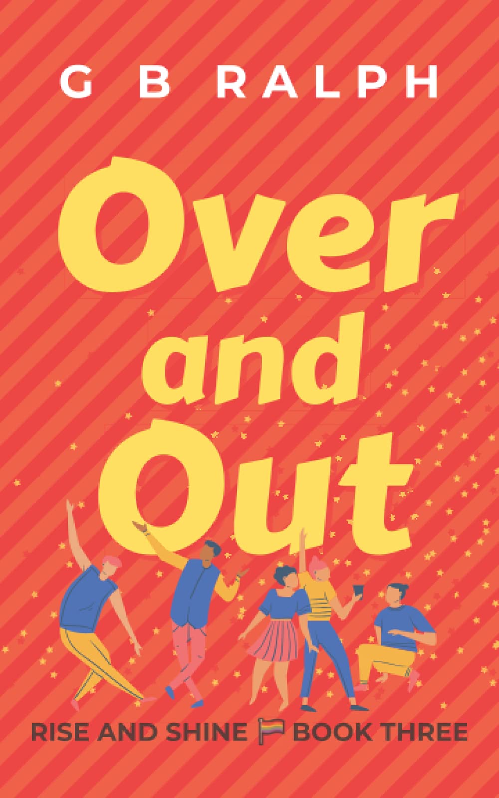 Over and Out: A Gay Comedy Romance: 3 (Rise and Shine)