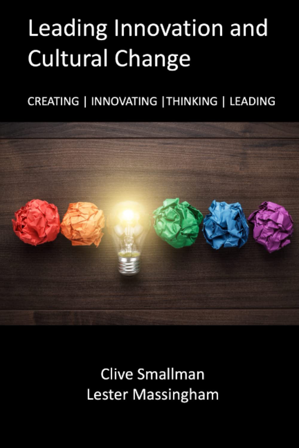 Leading Innovation and Cultural Change: Creating | Innovating | Thinking | Leading