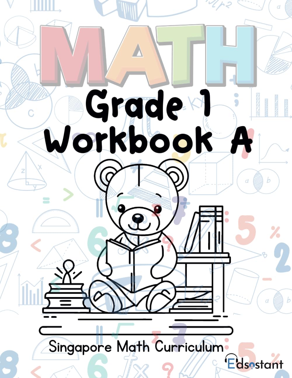 Singapore Math Workbook A for Grade 1: Engaging Math Challenges for Ages 6-7 to Build Strong Math Foundations
