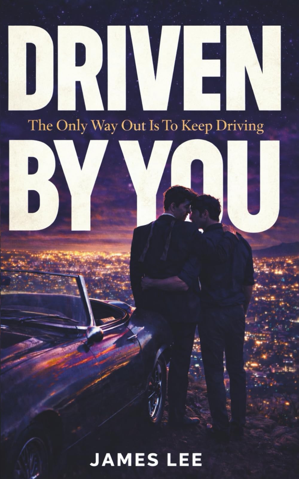 Driven By You: The Only Way Out Is To Keep Driving (The Corvus Legacy)