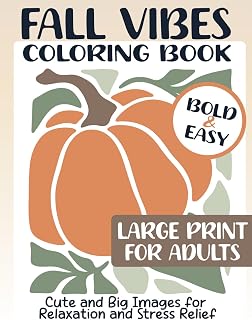 Fall Vibes Coloring Book Bold and Easy. Large Print for Adults: Cute and Big Images for Relaxation and Stress Relief