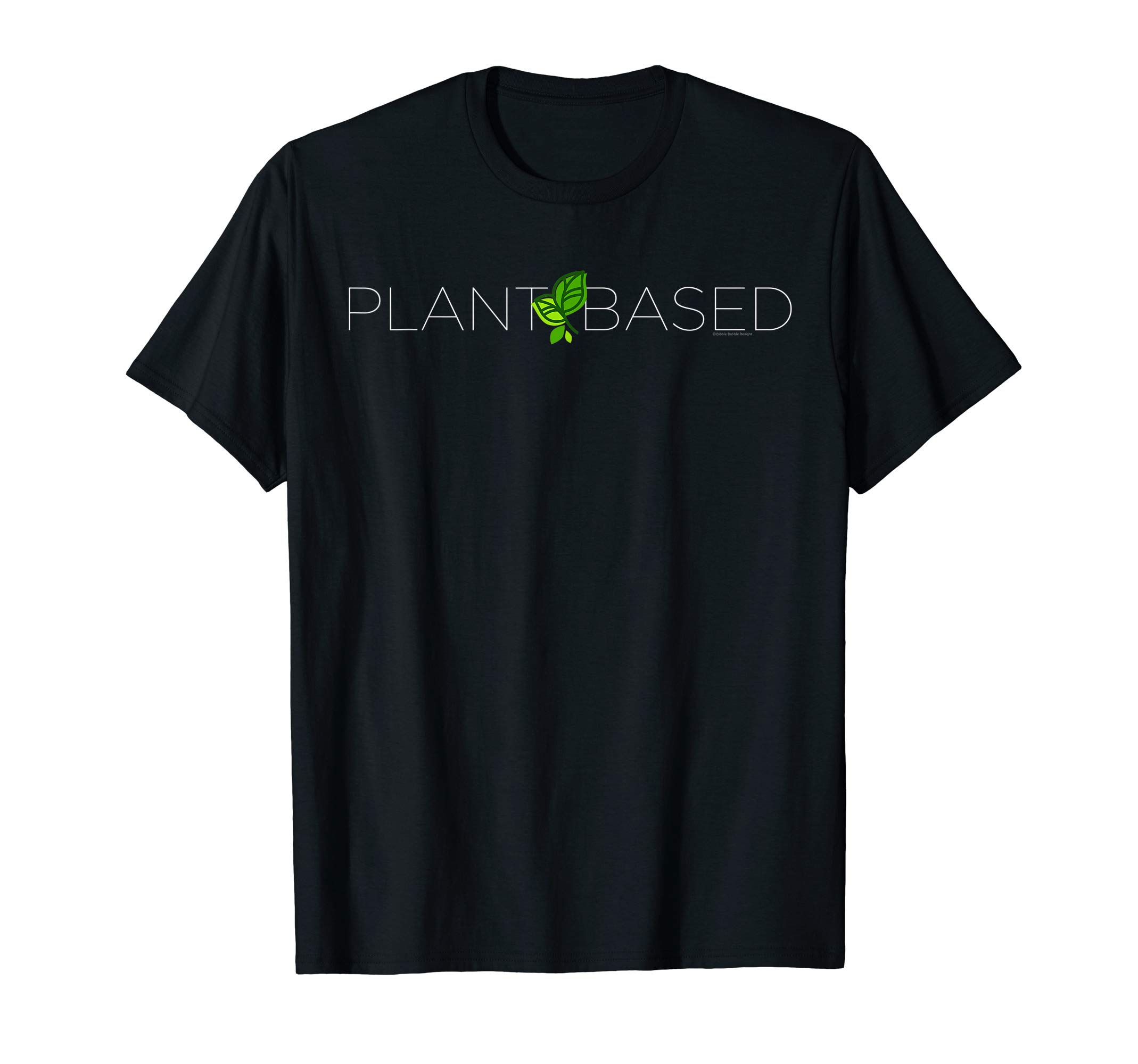 Dibble Dabble Designs Healthy LifeStylish PLANT BASED Design for Vegan and Plant Based T-Shirt
