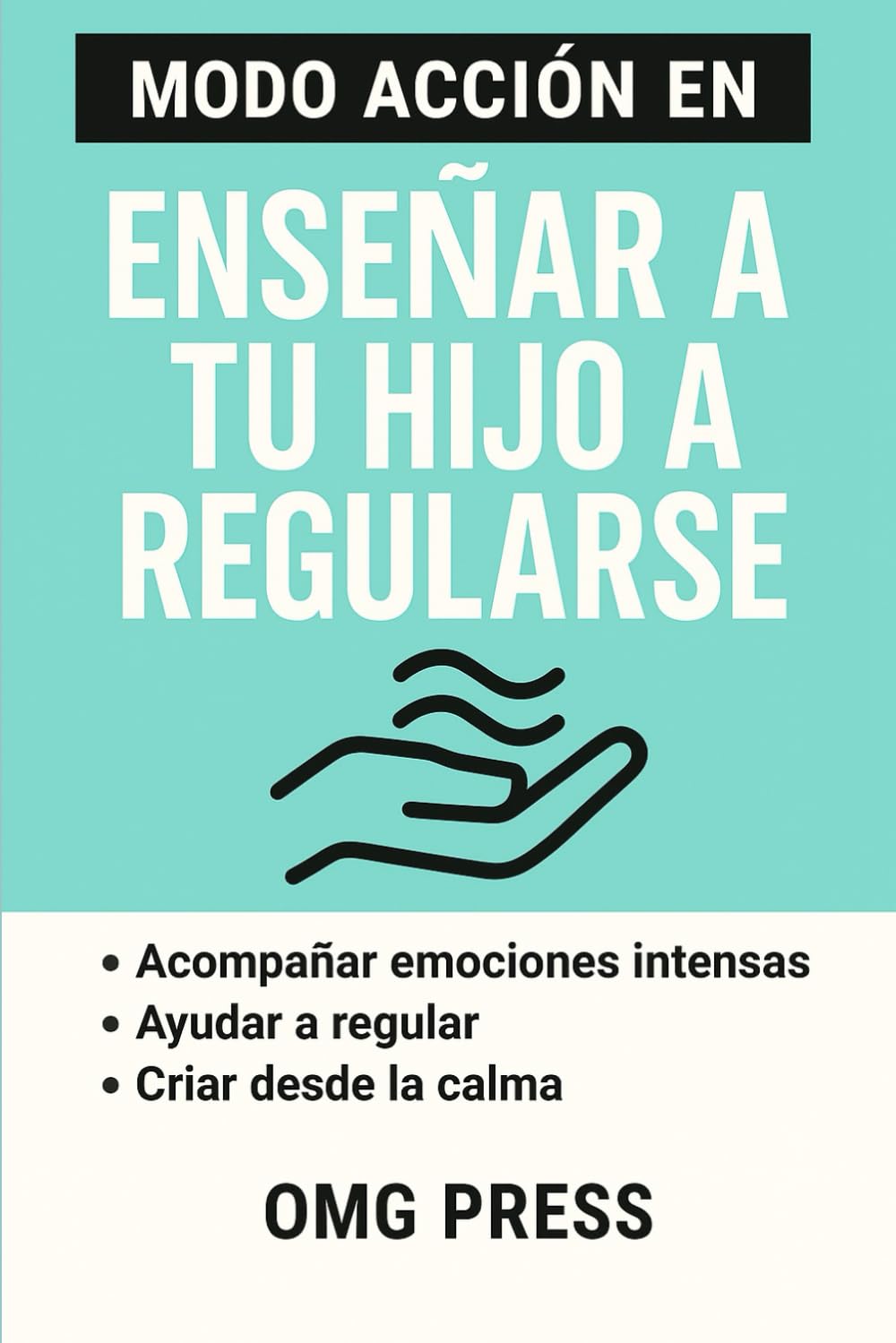 MODO ACCIÓN EN ENSEÑAR A TU HIJO A REGULARSE